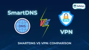 SmartDNS vs VPN: Complete 2025 comparison guide