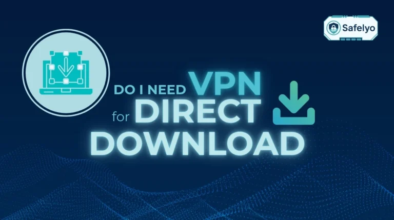 Do I need VPN for direct download?