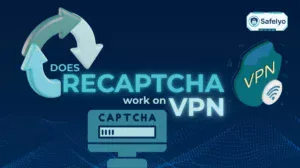 Does reCAPTCHA work on VPN? 6 proven ways to bypass them