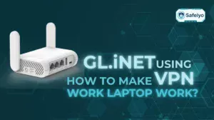 GL.iNet using VPN: How to make work laptop work (the easy fix)