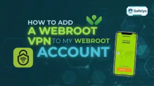 How to add a Webroot VPN to my Webroot account?