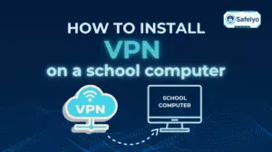 How to install a VPN on a school computer 2025 (safely & legally)