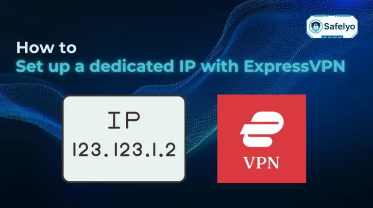 How to set up a dedicated IP with ExpressVPN