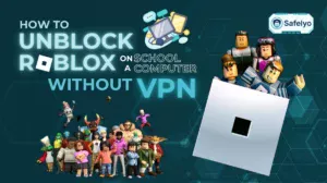 How to unblock Roblox on a school computer without VPN: 5 easy ways