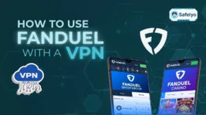 How to use FanDuel with a VPN: A realistic guide (with all the risks)