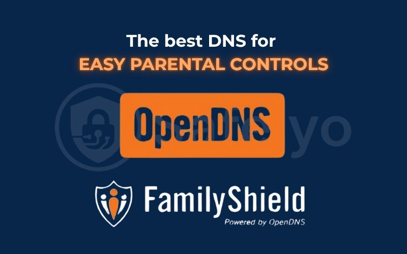 OpenDNS FamilyShield is the best DNS for easy parental controls