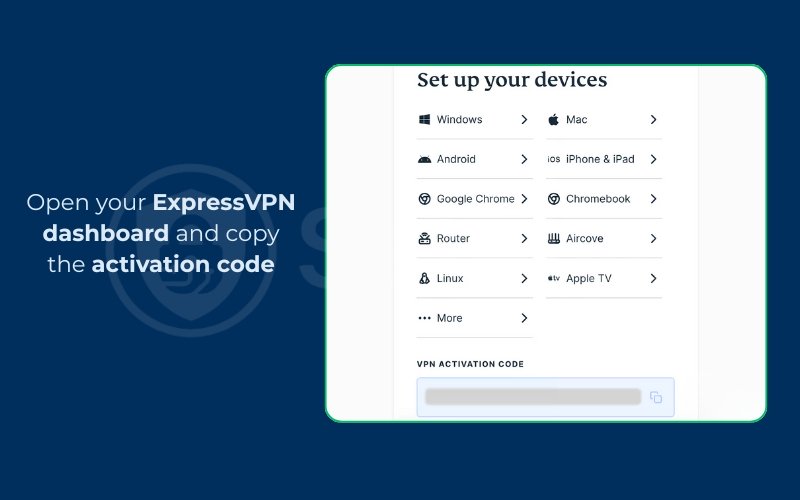 Open your ExpressVPN dashboard and copy the activation code