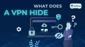 What does a VPN hide? And 5 things it absolutely doesn’t
