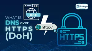 What is DNS over HTTPS (DoH) and DoT: Which is better for privacy?