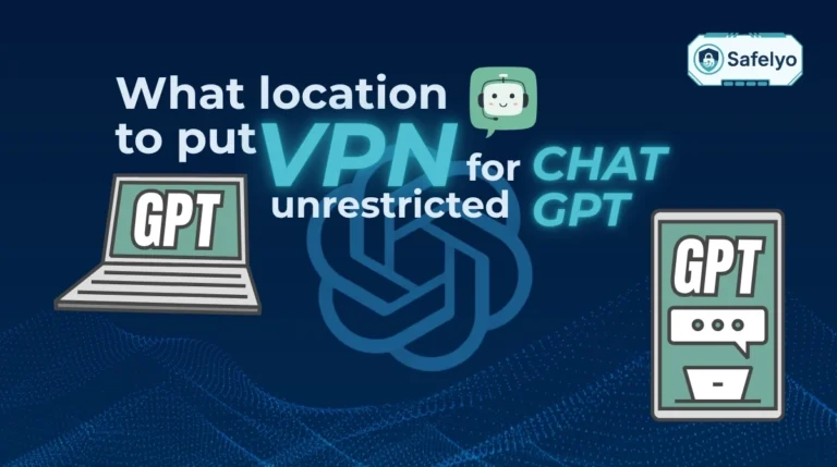 What location to put VPN for unrestricted Chat GPT?