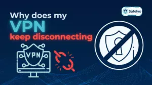 Why does my VPN keep disconnecting? 10 common causes & fixes