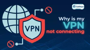 Why is my VPN not connecting? 8 causes and how to fix them
